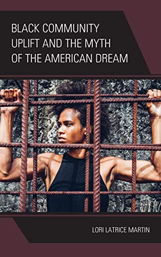 Black Community Uplift and the Myth of the American Dream by Lori Latrice Martin