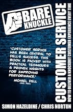 Bare Knuckle Customer Service (second edition): How To Deliver A Knockout Customer Experience Every Time