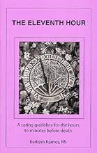 The Eleventh Hour: A Caring Guideline for the Hours to Minutes Before Death