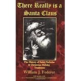 There Really is a Santa Claus - History of Saint Nicholas & Christmas Holiday Traditions