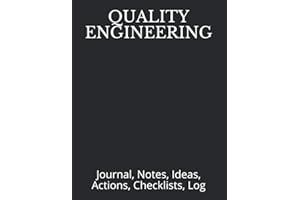 QUALITY ENGINEERING: Journal, Notes, Ideas, Actions, Checklists, Log (Quality Engineering Quality Control Quality Assurance and Reliability Journals and Notebooks)