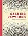 Calming Patterns: Portable Coloring for Creative Adults (Adult Coloring Books) by 