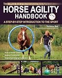 The Horse Agility Handbook: A Step-By-Step Introduction to the Sport by Vanessa Bee