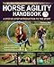 The Horse Agility Handbook: A Step-By-Step Introduction to the Sport by Vanessa Bee