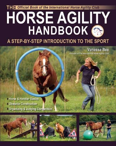 The Horse Agility Handbook: A Step-By-Step Introduction to the Sport by Vanessa Bee