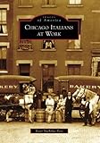 Front cover for the book Chicago Italians at Work (Images of America) by Peter Nicholas Pero