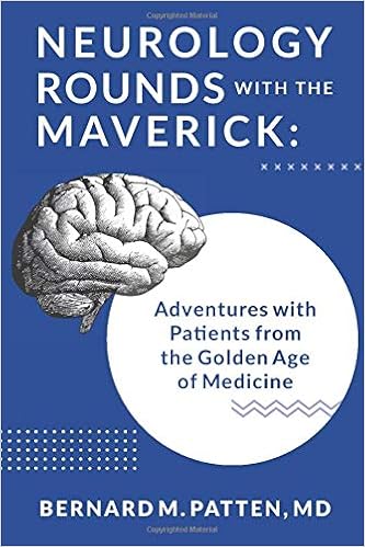 Neurology Rounds with the Maverick: Adventures with Patients from the Golden Age of Medicine