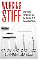 Working Stiff: 2 years, 262 bodies and the making of a medical examiner