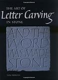 The Art of Letter Carving in Stone by Tom Perkins