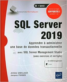 Sql Server 2019 Apprendre A Administrer Une Base De Donnees Transactionnelle Avec Sql Server Manag French Edition Gabillaud Jerome 9782409026577 Amazon Com Books