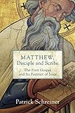 Patrick Schreiner, "Matthew, Disciple and Scribe" (Baker Academic, 2019)