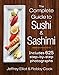 The Complete Guide to Sushi and Sashimi: Includes 625 step-by-step photographs by 