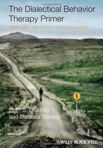 The Dialectical Behavior Therapy Primer: how DBT c an inform clinical practice