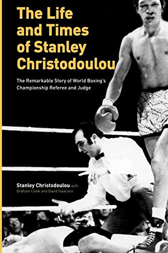 The Life and Times of Stanley Christodoulou: The Remarkable Story of World Boxing's Championship Ref - //coolthings.us