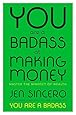 You Are a Badass at Making Money: Master the Mindset of Wealth