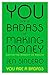 You Are a Badass at Making Money: Master the Mindset of Wealth - Book by Jen Sincero
