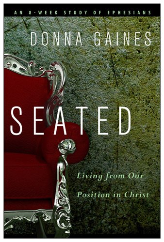 Seated: Living from Our Position in Christ by Donna Gaines