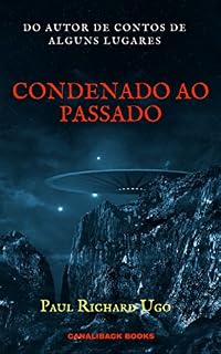 Livro CONDENADO AO PASSADO: Um caminho no tempo sem chances de voltar.