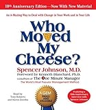 Who Moved My Cheese: An Amazing Way to Deal with Change in Your Work and in Your Life by Johnson. Spencer ( 2009 ) Audio CD