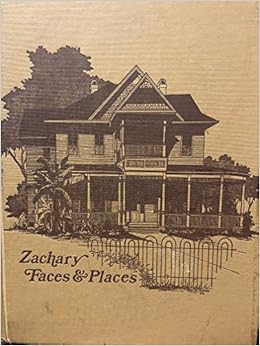 Zachary faces and places : a history of the city of Zachary, Louisiana