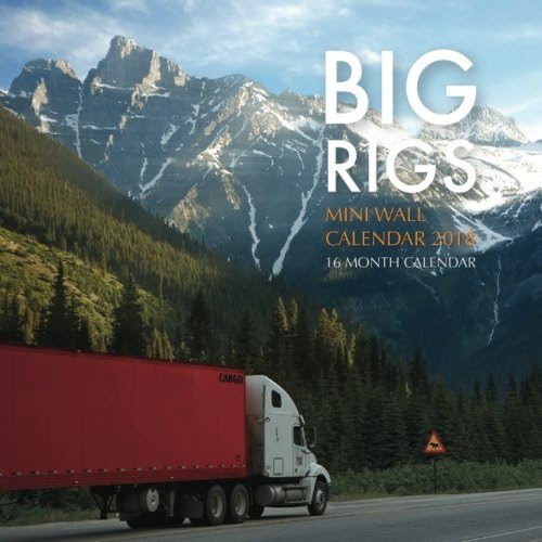 Big Rigs Mini Wall Calendar 2018: 16 Month Calendar Paperback – 2 Dec. 2017