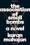 The Association of Small Bombs: A Novel