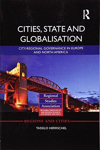 Cities, State and Globalisation: City-Regional Governance in Europe and North America
