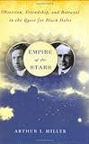 Empire of the Stars: Obsession, Friendship, and Betrayal in the Quest for Black Holes cover