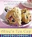 Alice's Tea Cup: Delectable Recipes for Scones, Cakes, Sandwiches, and More from New York's Most Whi by Haley Fox, Lauren Fox