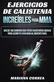 Image de EJERCICIOS De CALISTENIA INCREIBLES PARA MMA: MAS DE 100 EJERCICIOS QUE PUEDES HACER DONDE QUIERAS PARA LLEVAR TU LUCHA MMA Al SIGUIENTE NIVEL (Spanis