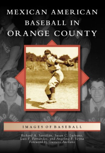 Mexican American Baseball in Orange County (Images of Baseball) Mexican American Baseball in Orange County (Images of Baseball)