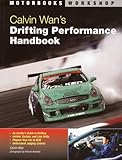 Calvin Wan's: Drifting Performance Handbook (Motorbooks Workshop)