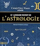 Le langage secret de l'astrologie : Manuel d'initiation pratique by 