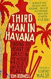 Third Man in Havana: Finding the heart of cricket in the world's most unlikely places by Tom Rodwell, Courtney Walsh