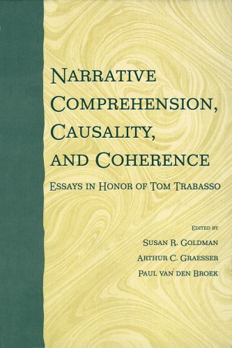 Narrative Comprehension, Causality, and Coherence: Essays in Honor of Tom Trabasso Narrative Comprehension, Causality, and Coherence: Essays in Honor of Tom Trabasso