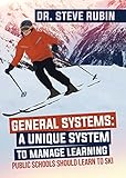 General Systems: A Unique System to Manage Learning; Public Schools Should Learn to Ski cover