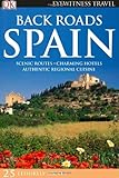 Back Roads Spain: Scenic Routes - Charming Hotels - Authentic Regional Cuisine (DK Eyewitness Travel Back Roads)