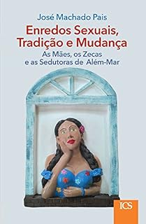 Livro Enredos Sexuais, Tradição e Mudança: As Mães, os Zecas e as Sedutoras de Além-Mar