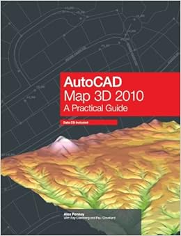 Autocad Map 3d 2010 A Practical Guide Alex Penney 9780982529003 Amazon Com Books