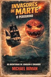 Livro Invasores de Marte - O Peregrino: As Aventuras de Joaquim e Eduardo