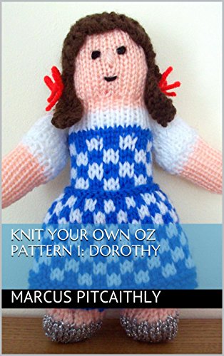 Amazoncom Knit Your Own Oz Pattern 1 Dorothy Wyrd Knits - 