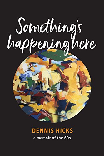 Something's Happening Here: A Memoir of the 60s