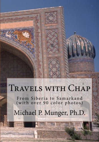 Travels with Chap From Siberia to Samarkand with over 90 color photos