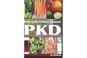 PKD Diet The Kidney: A Guide to Polycystic Kidney Health Through Diet