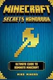 Minecraft: Secrets Handbook - Ultimate Guide to Dominate Minecraft (Minecraft, Minecraft Secret)