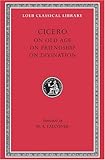 Cicero: On Old Age On Friendship On Divination (Loeb Classical Library No. 154) by 