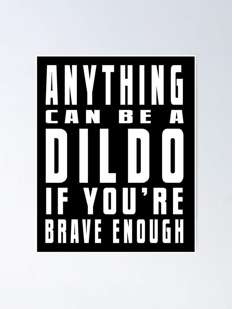 Anything's A Dildo If Youre Brave Enough Quote Amazon.com: Ramcdo Anything Can Be A Dildo If You're Brave Enough White
