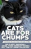 Cats are for Chumps: Cat poems for your Crazy Cat Lady or Man (Cat Haiku & Picture Book 1)