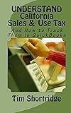 UNDERSTAND California Sales & Use Tax: And How to