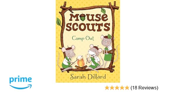 Amazon Com Mouse Scouts Camp Out 9780385756082 Sarah Dillard